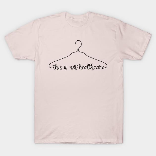 This is not healthcare T-Shirt by TheRainbowPossum